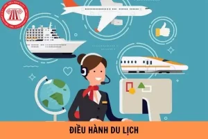 KHÓA HỌC CHỨNG CHỈ ĐIỀU HÀNH DU LỊCH NỘI ĐỊA, QUỐC TẾ